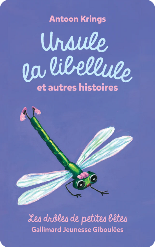 Drôles de petites bêtes : Ursule la libellule et autres histoires