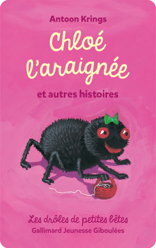 Drôles de petites bêtes : Chloé l’araignée et autres histoires