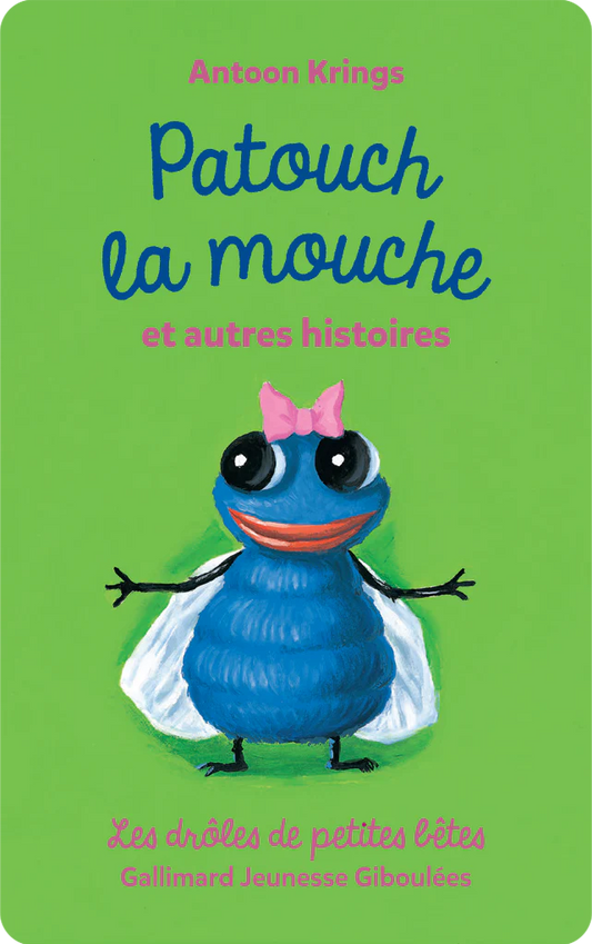 Drôles de petites bêtes : Patouch la mouche et autres histoires